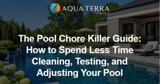 The Pool Chore Killer Guide: How to Spend Less Time Cleaning, Testing, and Adjusting Your Pool