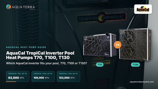 AquaCal TropiCal Inverter Pool Heat Pumps T70, T100, T130. T70 and T130 shown against a residential pool and equipment pad.