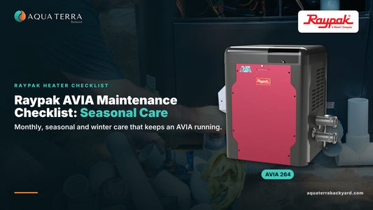 Raypak AVIA Maintenance Checklist: Seasonal Care. AVIA 264 shown against pool heater plumbing.