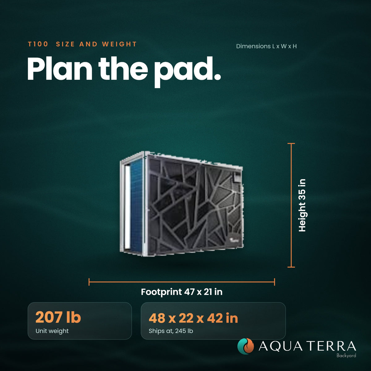 AquaCal TropiCal T100 size and weight: 47 by 21 by 35 inches, 207 pounds